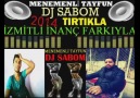 MENEMENLİ TAYFUN&DJ SABOM 2014 TIRTIKLA İZMİTLİ İNANÇ FARKIYLA