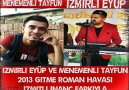 MENEMENLİ TAYFUN VE İZMİRLİ EYÜP GİTME  İZMİTLİ İNANÇ FARKIYLA