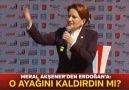 MERAL AKŞENER&ERDOĞAN&O AYAĞINI KALDIRDIN MI