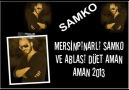 MERSINPINARLI SAMKO AMAN AMAN 2013 BY TAYFO