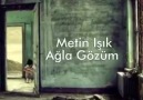 Metin IşıkAğla Gözüm - En baba damar parçalar