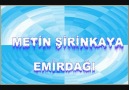 Metin ŞİRİNKAYA-Emirdağı