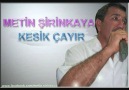 Metin ŞİRİNKAYA ~ Kesik Çayır