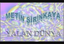 Metin ŞİRİNKAYA ~ Yalan Dünya