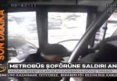 Metrobüs şoförüne saldırı anı