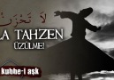 Mevlana Şiiri La Tahzen (Üzülme)