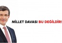 Millet Davası Bu Değildir!