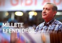 Millete Efendi değil ,HİZMETKAR Odu