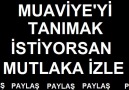 MUAVİYEYİ TANIMAK İSTİYORSAN İZLE VE PAYLAŞ