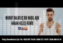 Murat Dalkılıç - Bu Nasıl Aşk ( DJ Hakan Keleş)