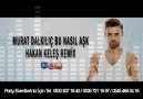 Murat Dalkılıç - Bu Nasıl Aşk ( DJ Hakan Keleş)