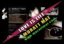 Muratt Mat - Love is Life (Original Mix) 2011