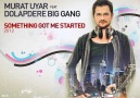 Murat Uyar Feat Dolapdere Big Gang-Something Got Me Started  2012