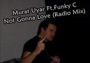 Murat Uyar Ft.Funky C - Not Gonna Love (Radio Mix)