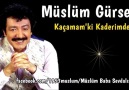 Müslüm Gürses Kaçamam&Kaderimden