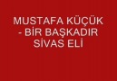 Mustafa Küçük - Bir Başkadır Sivas Eli