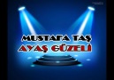 MUSTAFA TAŞ - AYAŞ GÜZELİ