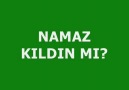 NAMAZ KILDIN MI? (kılmayana ders kılana şuur veriyor)