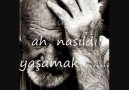 nasıldı yaşamak.......