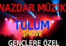 NAZDAR MÜZİK TÜLÜM ŞHOW GENÇLERE ÖZEL