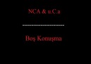NCA & UCA-BOŞ KONUŞMA [2012]