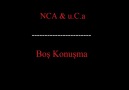 NCA & UCA-BOŞ KONUŞMA [2012]