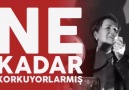 Ne kadar Korkuyorlarmış!