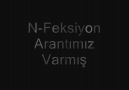 N-Feksiyon - Arantımız Varmış