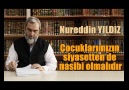 Nureddin Yıldız : Çocuklarımızın siyasetten de nasibi olmalıdır