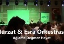 Nurzat & Esra Orkestrası-Ağlama Değmez Hayat