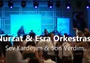 Nurzat & Esra Ork.-Sev Kardeşim & Son verdim...