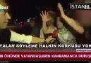 O gece...Halkın korkusu yok yalan söyleme!