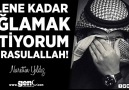 Ölene Kadar Ağlamak İstiyorum Ya Rasulallah!