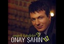 Onay Şahin - Niyetum Evlenmeğe