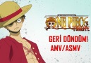One Piece Türkiye GERİ DÖNDÜM! AMV/ASMV