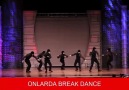 Onlarda break dance , bizde break dance.