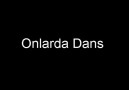 Onlarda Dans & Bizde Dans