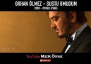 Orhan Ölmez - Sustu Umudum Yayında efendim ... Sevgi...