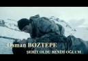 OSMAN BOZTEPE ŞEHİT OLDU BENİM OĞLUM