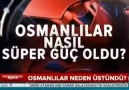 OSMANLILAR NASIL SÜPER GÜÇ OLDU ?