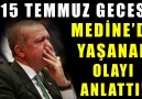 Osmanlı Torunu - Erdoğan 15 Temmuz Gecesi Medine&