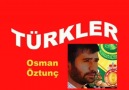 OSMAN ÖZTUNÇ- TÜRKLER