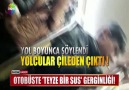 Otobüste &quotteyze bir sus" gerginliği!