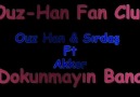 Ouz Han & Sırdaş Ft Akkor Dokunmayın Bana 2011