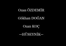 Ozan ÖZDEMİR - Gökhan DOĞAN - Ozan KOÇ ( HÜSEYNİK )