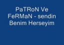 Patron Vs Ferman--Sendin Benim Herşeyim