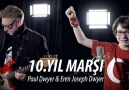 Paul Dwyer Music - 10.Yıl Marşı - Paul Dwyer & Eren Joseph Dwyer Facebook