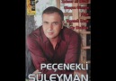 Peçenekli Süleyman-ZAHMET Mİ OLUR..