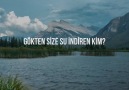 Peki gökleri ve yeri yaratan gökten size su indiren kim...Neml Suresi 60-61