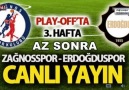Play Off Zağnosspor - Erdoğduspor